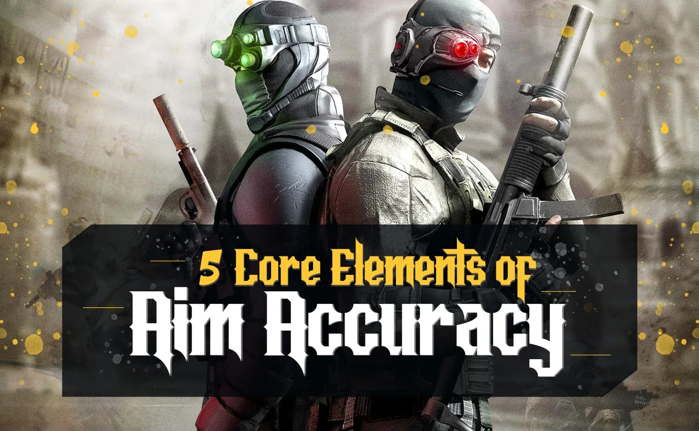 The 5 Core Elements of Aim Accuracy