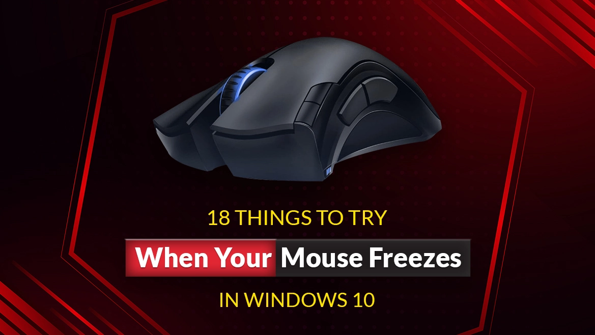 18 Things to Try When Your Mouse Freezes in Windows 10