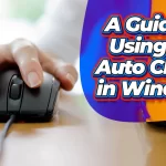 A Guide to Using the Auto Clicker in Windows