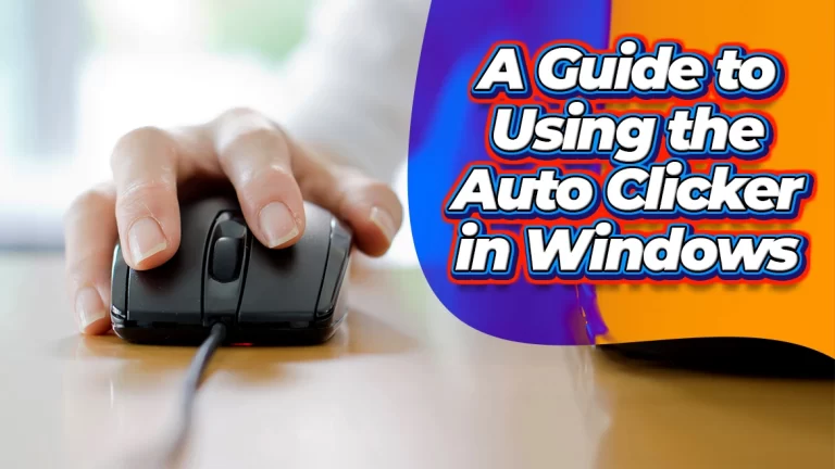 A Guide to Using the Auto Clicker in Windows