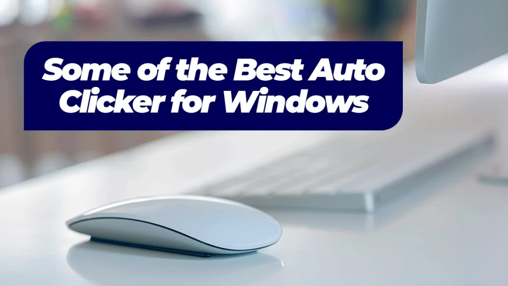 Some of the Best Auto Clicker for Windows