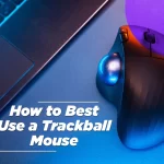 How to Best Use a Trackball Mouse