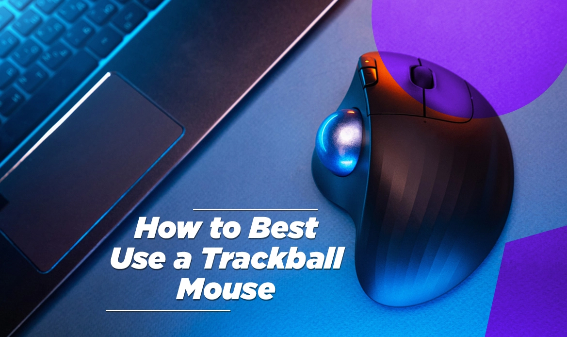How to Best Use a Trackball Mouse